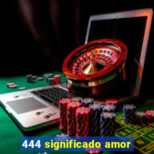 444 significado amor